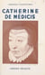 Catherine de Médicis - 1519-1589