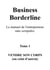 Business Borderline,  le manuel de l'entrepreneur  sans scrupules - Tome 1 : Vendre son corps (ou celui d'autrui)