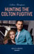 Hunting The Colton Fugitive