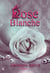 Rose Blanche