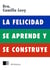 La Felicidad se Aprende y se Construye