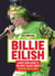 Billie Eilish: 100% Unofficial – A Must-Have Guide to the Most Talked-About Teen on the Planet
