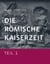 Die Römische Kaiserzeit - Teil 1 - von Augustus bis Severus Alexander