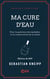 Ma cure d'eau pour la guérison des maladies et la conservation de la santé