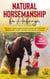 Natural Horsemanship für Anfänger: Wie sie mit einfühlsamen Pferdetraining Ihr Pferd sanft aber bestimmt führen und eine tiefe Bindung aufbauen - inkl. 3-Wochen Trainingsplan