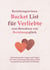 Beziehungswissen Bucket List für Verliebte zum Bewahren von Beziehungsglück - 185 Denkanstöße, Fragen und Fakten, die Paare unbedingt beherzigen sollten, um gemeinsam glücklich zu bleiben