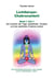 Lichtkörper-Chakrenarbeit Band 1 Teil 1 - Die Chakren der Yogis, Buddhisten, Taoisten und der westlichen Chakren-Lehren