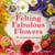 Felting Fabulous Flowers - 30 stunning designs