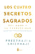 Los cuatro secretos sagrados del amor y la prosperidad - Una guía para vivir en un estado de belleza