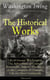 The Historical Works of Washington Irving (Illustrated) - Life of George Washington, The Adventures of Captain Bonneville, Astoria, Chronicle of the Conquest of Granada, Life of Oliver Goldsmith