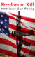 Freedom to Kill: American Gun Policy - Firearm Laws in the United States: A Fundamental Right or a Violence Generator?