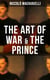 THE ART OF WAR & THE PRINCE - Two Machiavellian Masterpieces in one eBook