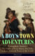 A BOY'S TOWN ADVENTURES - Complete Series (Illustrated) - The Flight of Pony Baker, Boy Life, A Boy's Town & Years of My Youth - Children's Book Classics