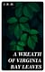 A Wreath of Virginia Bay Leaves - Poems of James Barron Hope
