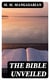 The Bible Unveiled - Including "The Truth About Jesus"