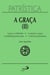 Patrística - A Graça (II) - Vol. 13 - A graça e a liberdade | A correção fraterna | A predestinação dos santos | O dom da esperança