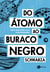 Do átomo ao buraco negro - Para descomplicar a astronomia