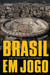 Brasil em jogo - O que fica da Copa e das Olimpíadas?