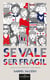 Se vale ser frágil - Cuando la vida pierde peso y gana sentido