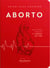 Aborto - Um estudo bíblico em defesa da vida