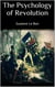 The Psychology of Revolution