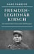 Fremdenlegionär Kirsch - Mit zahlreichen Fotos und Abbildungen