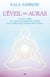 L’éveil des auras - Un guide complet des étonnants changements évolutifs qui se profilent dans l’aura des êtres humains