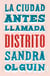 La ciudad antes llamada Distrito
