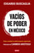 Vacíos de poder en México - Cómo combatir la delincuencia organizada