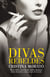 Divas rebeldes - María Callas, Coco Chanel, Audrey Hepburn, Jackie Kennedy y otras mujeres