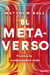 El metaverso - Y cómo lo revolucionará todo