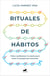 Rituales de hábitos - Cómo condicionar tu mente para tener la energía que necesitas