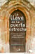 La llave de la puerta estrecha - Una llamada al corazón para el camino del amor y la verdad