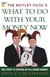 The Motley Fool's What to Do with Your Money Now - Ten Steps to Staying Up in a Down Market