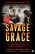 Savage Grace - The True Story of Fatal Relations in a Rich and Famous American Family