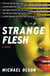 Strange Flesh - A Novel
