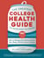 The Greatest College Health Guide You Never Knew You Needed - How to Manage Food, Booze, Stress, Sex, Sleep, and Exercise on Campus