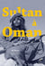 Sultan à Oman - Récit d'un voyage historique