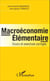 Macroéconomie élémentaire - Cours et exercices corrigés