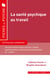 La santé psychique au travail - 10 fiches pour comprendre