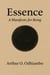 Essence: A Manifesto For Being.