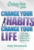 Chicken Soup for the Soul: Change Your Habits, Change Your Life - 101 Big and Small Ideas for a Better You