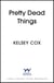 Pretty Dead Things - the dazzling new thriller with a jaw-dropping twist from the bestselling author of Party of Liars