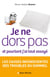 Je ne dors pas et pourtant j'ai tout essayé - Les causes inconscientes des troubles du sommeil