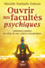 Ouvrir nos facultés psychiques - Initiation Lumière au cœur de nos centres énergétiques