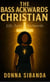 The Bass Ackwards Christian