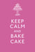 Keep Calm and Bake Cake