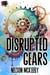 Disrupted Gears - War of the Ravens, #2