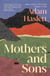 Mothers and Sons - A highly anticipated American novel about a family estranged for many years - and the secret that kept them apart