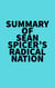 Summary of Sean Spicer's RADICAL NATION